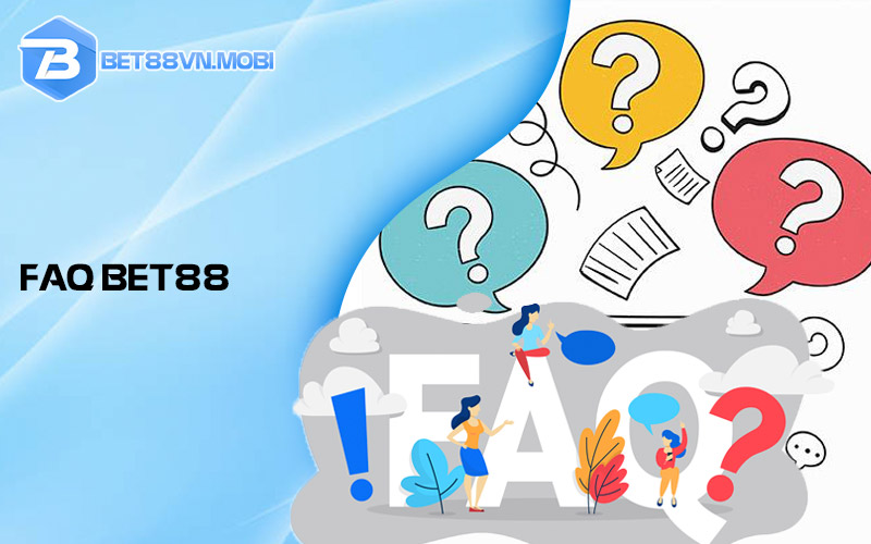 FAQ - Giải đáp các thắc mắc liên quan đến nhà cái Bet88