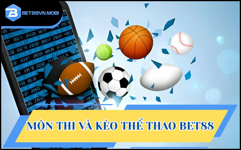 Mọi môn thi và kèo hấp dẫn đều có tại hạng mục