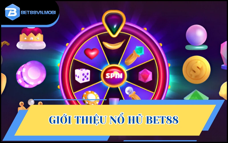 Nổ hũ Bet88 địa chỉ vui chơi hấp dẫn top đầu